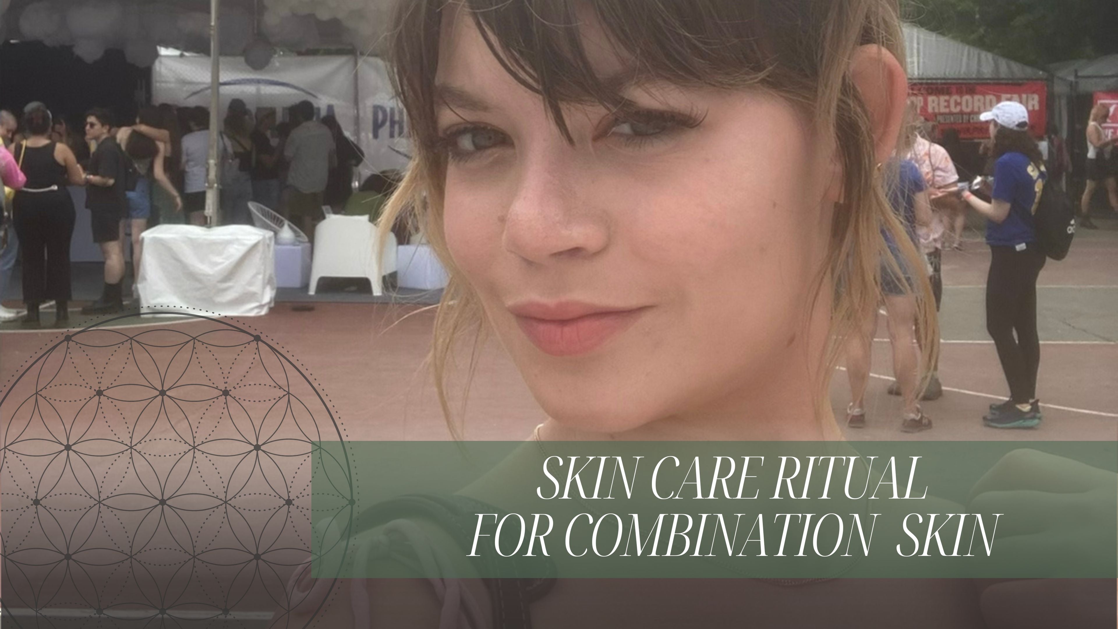 Krista's Skincare Ritual + Routine (for Combination Skin)